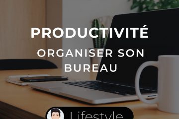Expat Malin productivité comment organiser son bureau